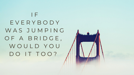 golden gate bridge emerging from fog into blue skies. Caption: If Everybody was jumping off a bridge would you do it too?