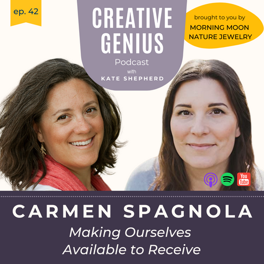 Carmen Spagnola on The Creative Genius Podcast brought to you by Morning Moon Nature Jewelry