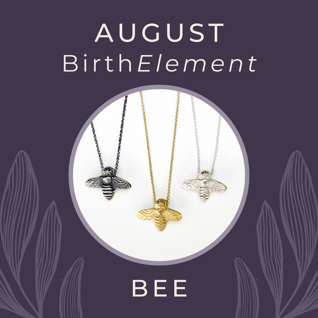 August BirthElement Bee