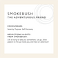 Smokebush: The Adventurous Friend. Encourages: Serenity, Purpose, Self Discovery. Reflections & Gifts from Smokebush: Life is trying to take you somewhere. Let go, allow passion to fire up inside you, and have an adventure! 